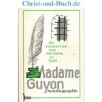 Madame Guyon - Ihr Verbrechen war die Liebe zu Gott