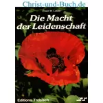 Die Macht der Leidenschaft, Erwin W Lutzer :