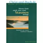 Wenn Gott mich neu zum Staunen bringt, Mark Buchanan