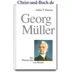 Georg Müller - Der Waisenvater von Bristol, Arthur T.Pierson