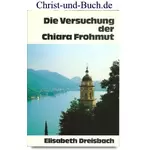 Die Versuchung der Chiara Frohmut 13, Elisabeth Dreisbach