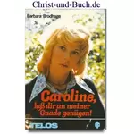 Caroline, lass dir an meiner Gnade genügen, Barbara Brodhage #