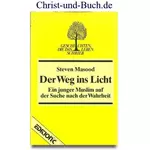 Der Weg ins Licht - Ein junger muslim auf der Suche nach der Wahrheit, Steven Masood