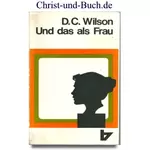 Und das als Frau, Dorothy C Wilson