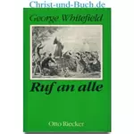 Ruf an alle - George Whitefield, Otto Riecker
