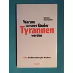 Warum unsere Kinder Tyrannen werden, oder: Die Abschaffung der Kindheit - von Michael Winterhoff