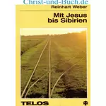 Mit Jesus bis Sibirien, Reinhart Weber