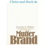 Mutter Brand Die Geschichte einer Frau, die für andere lebt, Wilson, Dorothy C. #2W