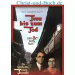 Treu bis zum Tod - John & Betty Stam, M G Taylor