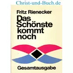 Das Schönste kommt noch Gesamtausgabe, Fritz Rienecker