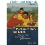 Mach mich stark fürs Leben, John Eldredge