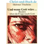 Und wenn Gott wäre, Helmut Thielicke