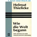 Wie die Welt begann, Helmut Thielicke