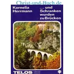 und Schranken wurden zu Brücken, Kornelia Herrmann