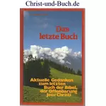 Das letzte Buch - Aktuelle Gedanken zum letzten Buch der Bibel, der Offenbarung Jesu Christi, Ernst Trachsel-Pauli