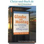 Glaube am Montag - Den Sonntag in den Alltag bringen - Impulse für die Woche, Ansgar Hörsting, Artur Schmitt