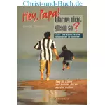 Hey Papa, warum nicht gleich so? John M Drescher