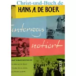 unterwegs notiert - Bericht einer Weltreise, Hans A de Boer