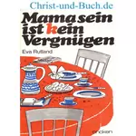 Mamasein ist kein Vergnügen, Eva Rutland