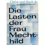 Die Lasten der Frau Mechthild 9 Elisabeth Dreisbach