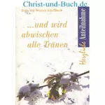Und wird abwischen alle Tränen - Herzliche Anteilnahme, Beate Scheffbuch, Winrich Scheffbuch