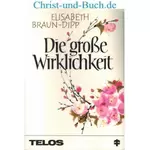 Die große Wirklichkeit, Elisabeth Braun-Dipp #