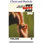 Mit Gott auf Du - Ansprachen aus den Jahren 1965/66, Wilhelm Busch
