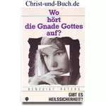 Wo hört die Gnade Gottes auf? Gibt es Heilssicherheit? Benedikt Peters