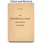 Die Herrlichkeit Jesu Christi unseres Herrn als Mensch, J G Bellett
