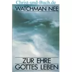 Zur Ehre Gottes leben, Watchman Nee