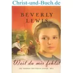 Die Tränen der Nellie Fisher 1 Weil du mir fehlst, Beverly Lewis