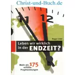 Leben wir wirklich in der Endzeit? 180 erfüllte Prophezeiungen, Roger Liebi