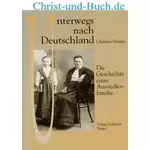 Unterwegs nach Deutschland - Geschichte einer Aussiedlerfamilie, Christine Meister