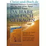 Wo du nur eine Spur gesehen hast, da habe ich dich getragen, Margaret Fishback Powers