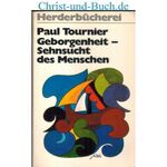 Geborgenheit - Sehnsucht des Menschen - Aus der Entfremdung zu neuer Zugehörigkeit, Paul Tournier