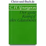 Der gute Kampf des Glaubens, C H Spurgeon