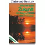 Wie sieht die Zukunft der Menschheit aus? Die Offenbarung des Johannes, Erich Schnepel