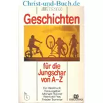 Geschichten für die Jungschar von A - Z; Frey; Hübner; Trommer