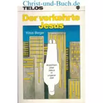 Der verkehrte Jesus, Klaus Berger #