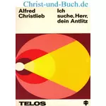 Ich suche Herr dein Antlitz, Alfred Christlieb