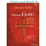 Warum Gott? Vernünftiger Glaube oder Irrlicht? Timothy Keller