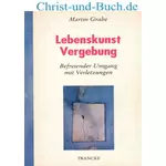 Lebenskunst Vergebung, Martin Grabe