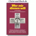 Wer mir dienen will 18 Lebensbilder, Karl Heinz Neukamm
