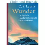 Wunder - Möglich - wahrscheinlich - undenkbar? C S Lewis