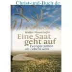 Eine Saat geht auf - Evangelisation als Lebenswerk, Walter Mauerhofer