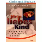 Mein liebes Kind - Hören auf das Herz Gottes, Colin Urquhart