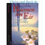 Blumen im Eis Liebesgeschichten, Ernst Scharrer