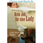 Kein Job für eine Lady, Cathy Marie Hake neu