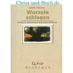 Wurzeln schlagen - Glaubenserneuerung, Arne Völkel