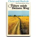 Führe mich Deinen Weg 2 Erzählungen Gedanken Gedichte, Paul Waltersbacher #W